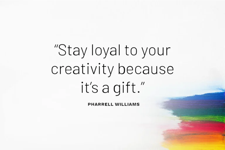 Create For Creativity quote Pharrell Williams